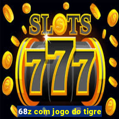 68z com jogo do tigre